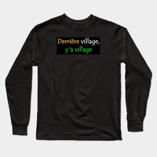 Derriere Village y'a Village African Street Slang Quote in Ivory Coast Colours Long Sleeve T-Shirt